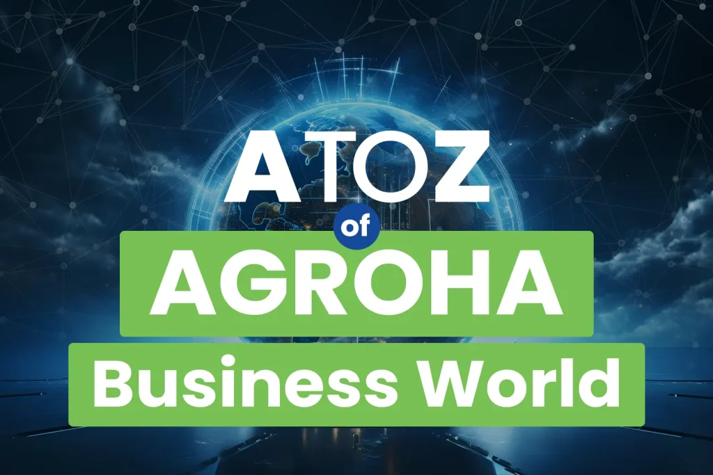 A TO Z of AGROHA Business World