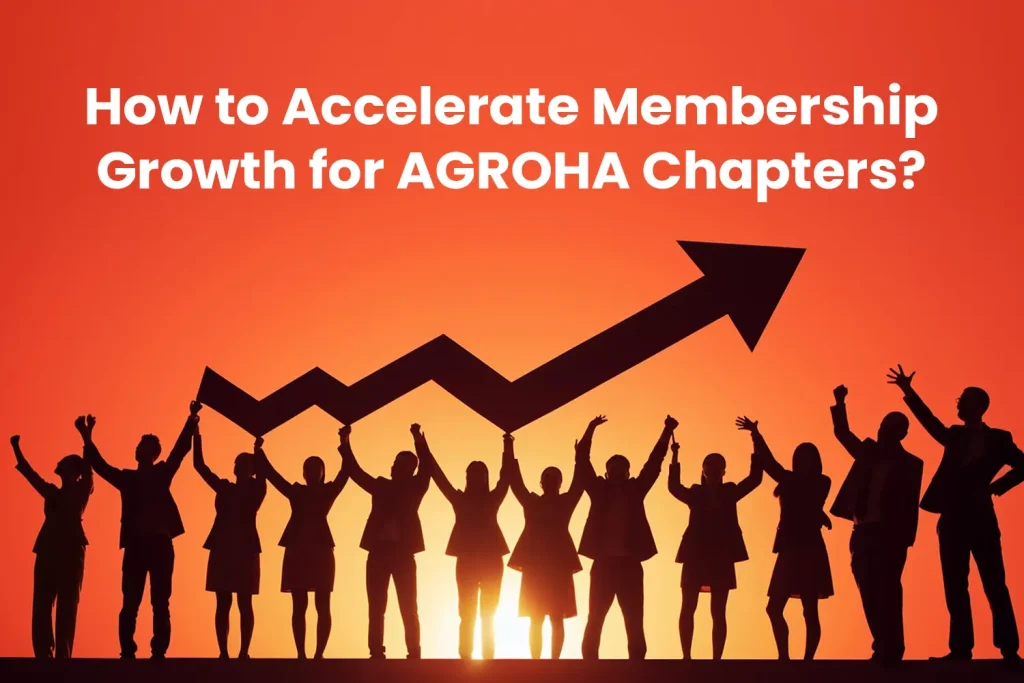 How to Accelerate Membership Growth for AGROHA Chapters?
